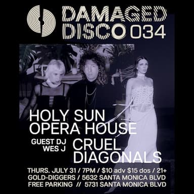 Damaged Disco w/ Holy Sun Opera House and Cruel Diagonals